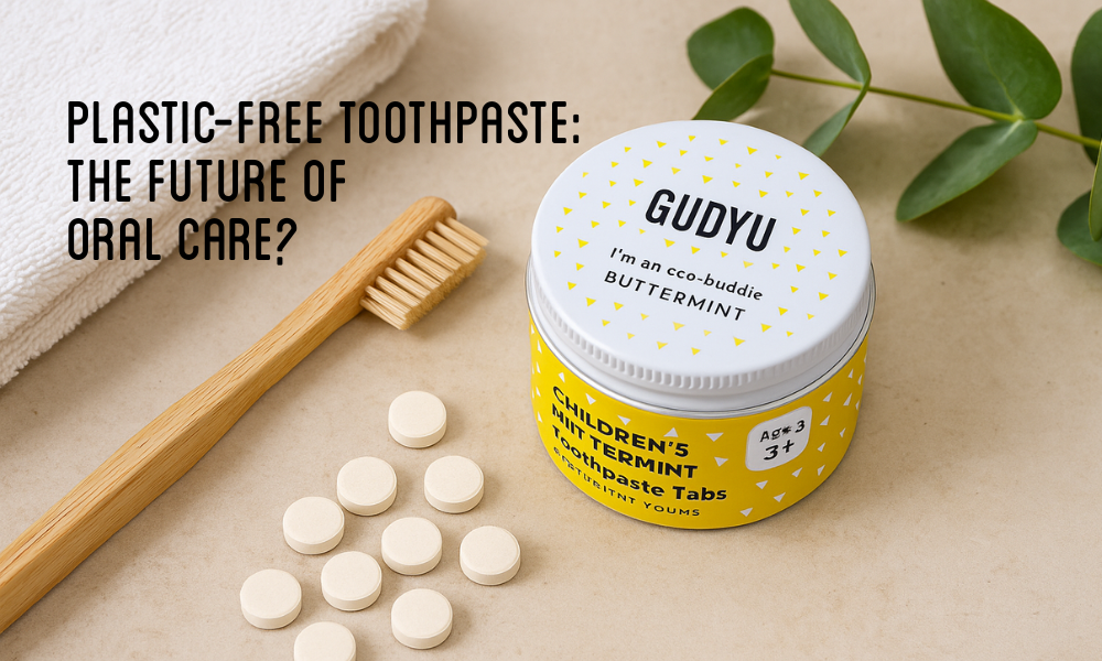 Plastic-Free Toothpaste: Why It’s the Future of Oral Care