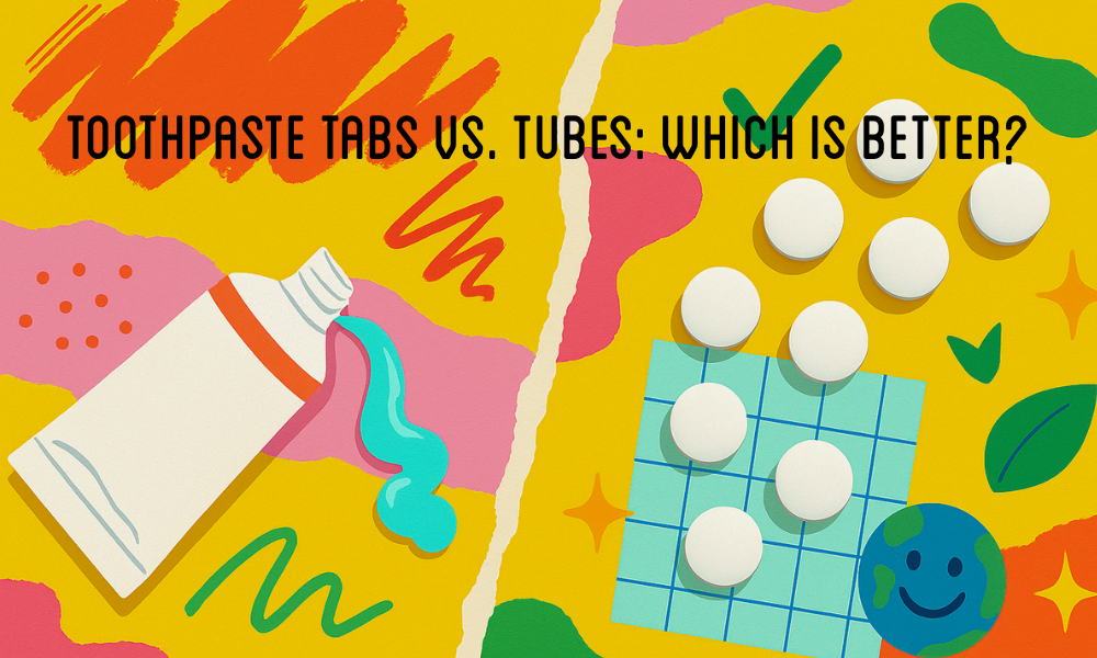 Toothpaste Tabs vs. Tubes: A Cleaner, Smarter Oral Care Switch